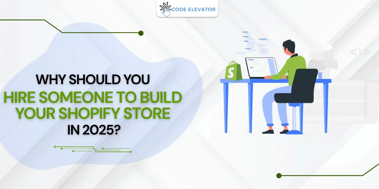 Hire Someone to Build Your Shopify Store