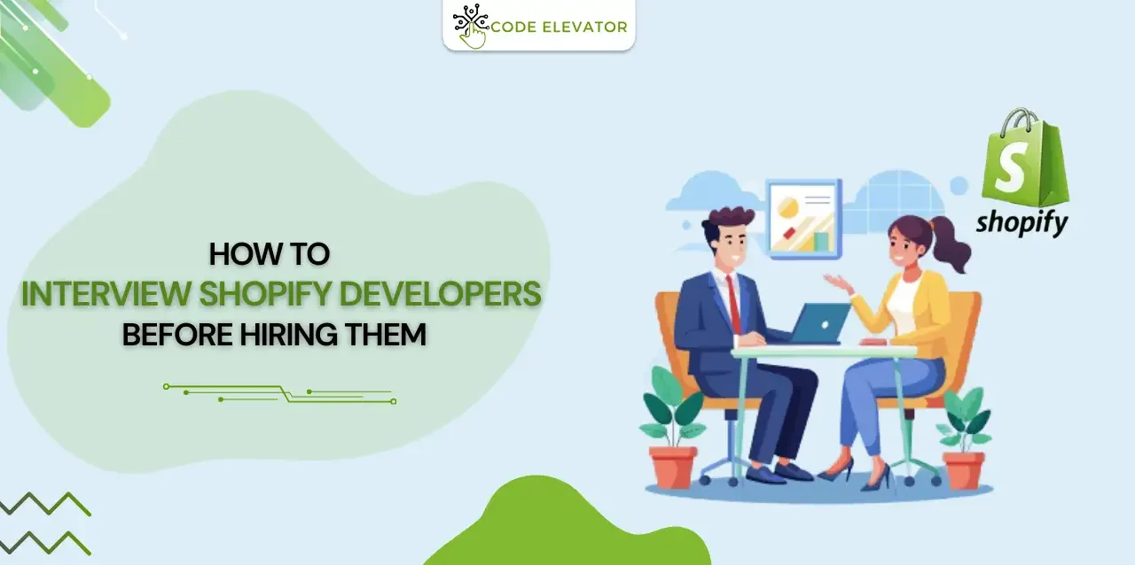 nterview Shopify Developers Before Hiring