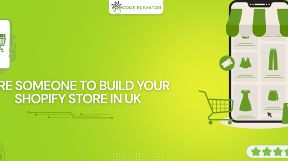 Hire Someone to Build Your Shopify Store in UK